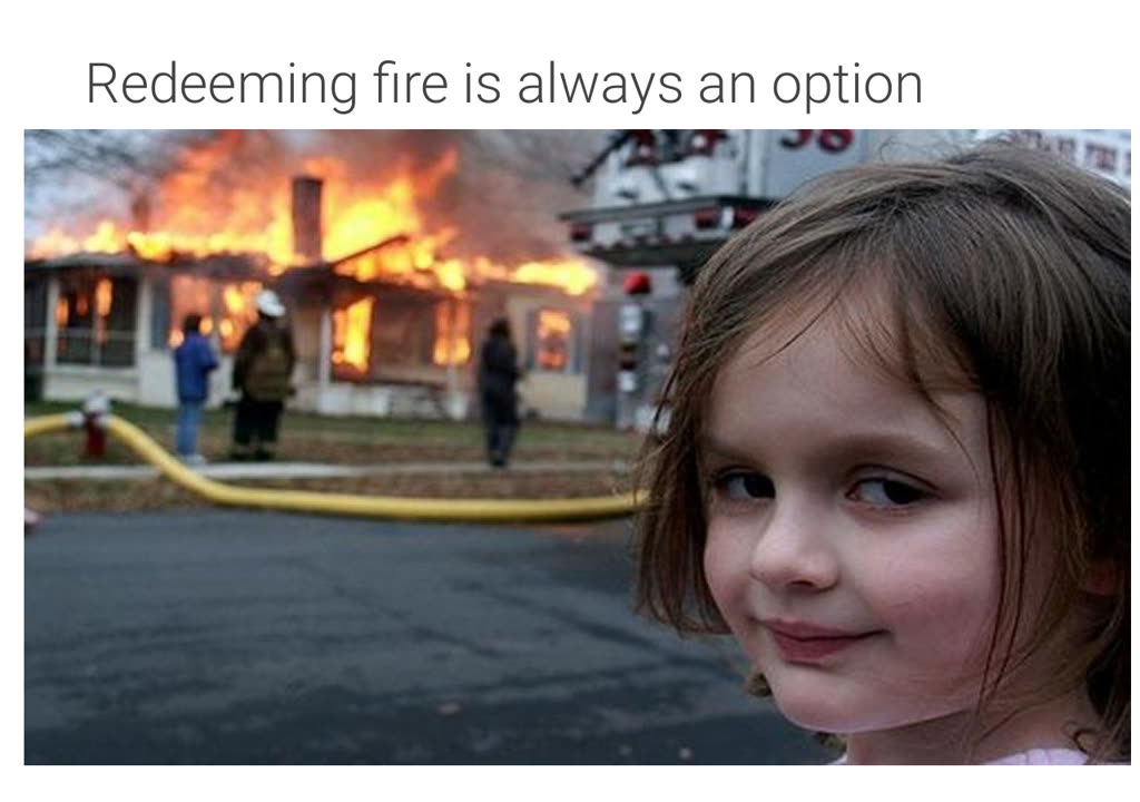 The “disaster girl” meme: a girl smiling at the camera in front of a burning house, under the title “Redeeming fire is always an option”